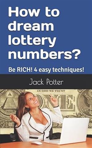 Immagine del venditore per How to dream lottery numbers?: Be RICH! 4 easy techniques! venduto da GreatBookPrices