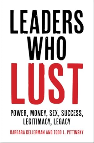 Immagine del venditore per Leaders Who Lust : Power, Money, Sex, Success, Legitimacy, Legacy venduto da GreatBookPricesUK