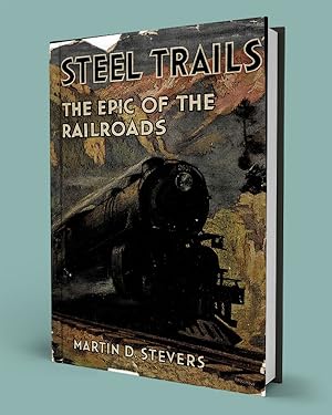 STEEL TRAILS; The Epic of the Railroads