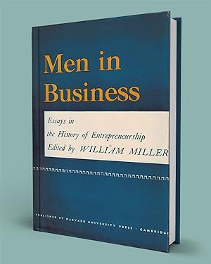 MEN IN BUSINESS; Essays in the History of Entrepreneurship