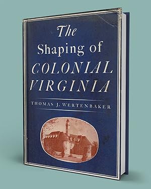 THE SHAPING OF COLONIAL VIRGINIA