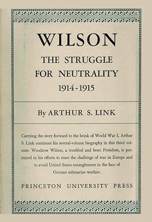 WILSON: THE STRUGGLE FOR NEUTRALITY 1914-1915