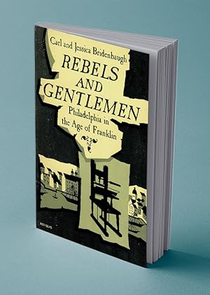 Imagen del vendedor de REBELS AND GENTLEMEN; Philadelphia in the Age of Franklin a la venta por Gordian Booksellers