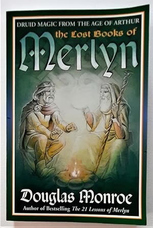 The Lost Books of Merlyn. Druid Magic from the Age of Arthur