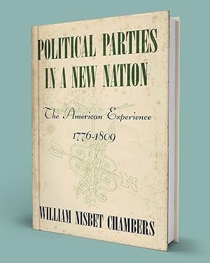 Seller image for POLITICAL PARTIES IN A NEW NATION; The American Experience 1776-1809 for sale by Gordian Booksellers