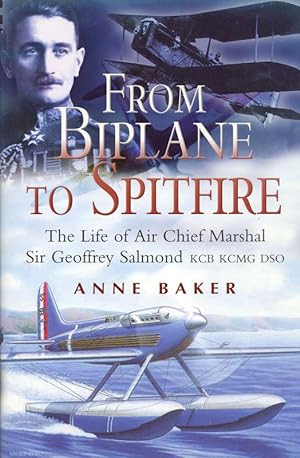 From Biplane to Spitfire : The Life of air Chief Marshal Sir Geoffrey Salmond