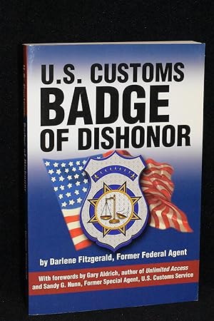 Image du vendeur pour U.S. Customs; Badge of Dishonor mis en vente par Books by White/Walnut Valley Books
