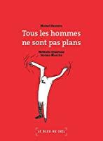 Bild des Verkufers fr Tous Les Hommes Ne Sont Pas Plans zum Verkauf von RECYCLIVRE