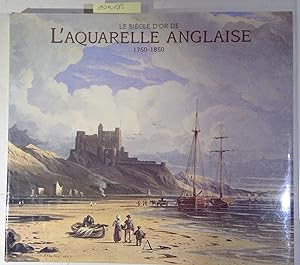 Seller image for LE SIECLE D'OR DE L'AQUARELLE ANGLAISE 1750-1850. Guide d'un amateur passionn for sale by Antiquariat Trger