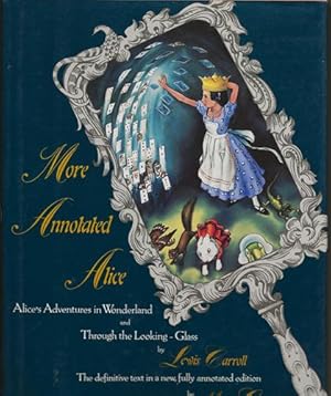 More Annotated Alice; Alice's Adventures in Wonderland & Through the Looking Glass