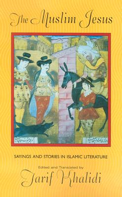 Imagen del vendedor de The Muslim Jesus: Sayings and Stories in Islamic Literature (Paperback or Softback) a la venta por BargainBookStores