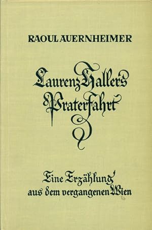 Laurenz Hallers Praterfahrt. Erzählung aus dem vergangenem Wien.