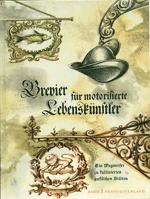 Brevier für motorisierte Lebenskünstler. Band 1: Süddeutschland. Ein Wegweiser zu kultivierten ga...