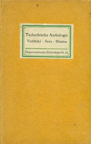 Tschechische Anthologie. (Jaroslav) Vrchlicky - (Antonin) Sova - (Otokar) Brezina. Gedichte. Öste...