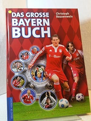 Das große Bayern-Buch. Christoph Bausenwein - Bücher für Fußball-Kids ;