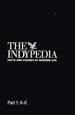 The Indypedia : Facts And Figures Of Modern Life : Part 1 A-K :
