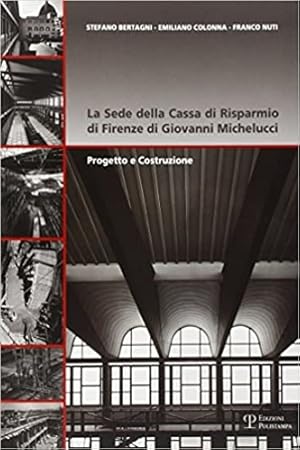 Immagine del venditore per La sede della Cassa di Risparmio di Firenze di Giovanni Michelucci. Progetto e costruzione. venduto da FIRENZELIBRI SRL