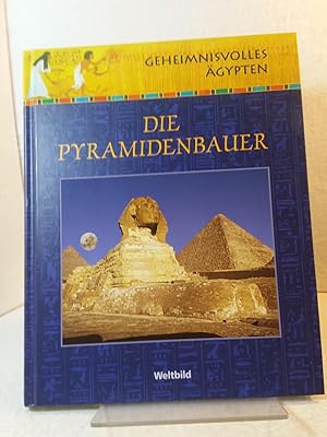 Geheimnisvolles Ägypten - Die Pyramidenbauer Weltbild Sammler Editionen ;
