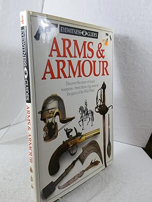 Arms and Armour DK Eyewitness / Discover the Story of hand weapons - from Stone Age axes to the g...