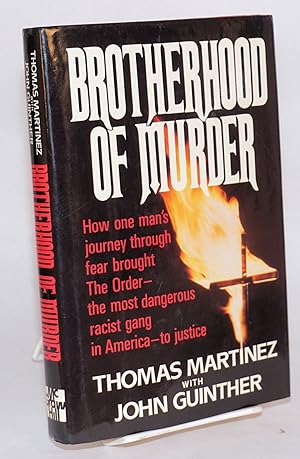 Seller image for Brotherhood of murder; how one man's journey through fear brought The Order--the most dangerous racist gang in America--to justice for sale by Bolerium Books Inc.