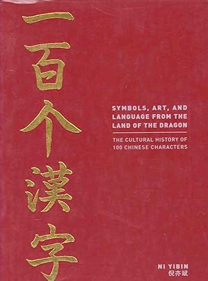 Seller image for SYMBOLS, ART, AND LANGUAGE FROM THE LAND OF THE DRAGON The Cultural History of 100 Chinese Characters for sale by Easton's Books, Inc.