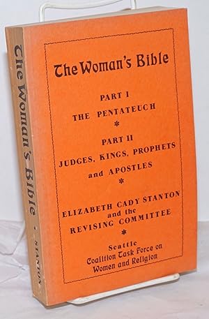Bild des Verkufers fr The Woman's Bible (Part I: The Pentateuch; Part II: Judges, Kings, Prophets and Apostles) zum Verkauf von Bolerium Books Inc.