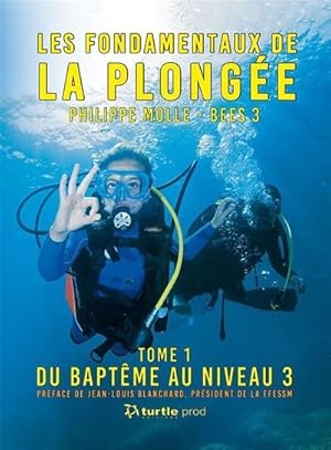 les fondamentaux de la plongée t.1 ; Du baptême au niveau 3