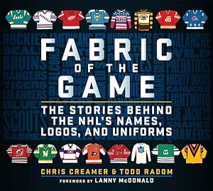 Seller image for Fabric of the Game : The Stories Behind the NHL's Names, Logos, and Uniforms for sale by GreatBookPrices