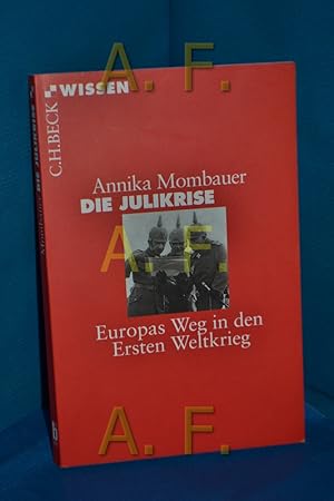 Bild des Verkufers fr Die Julikrise : Europas Weg in den Ersten Weltkrieg C.H. Beck Wissen , 2825 zum Verkauf von Antiquarische Fundgrube e.U.