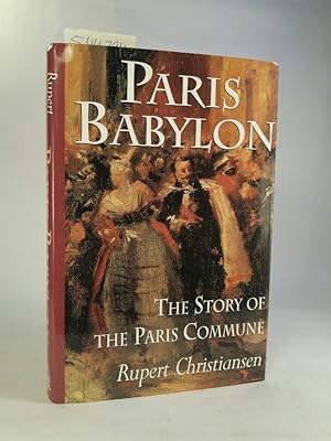 Bild des Verkufers fr Paris Babylon The Story of the Paris Commune zum Verkauf von ANTIQUARIAT Franke BRUDDENBOOKS