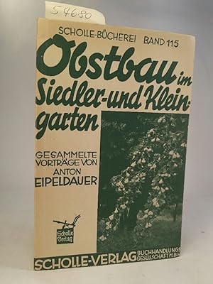 Seller image for Obstbau im Siedler- und Kleingarten : Ges. Vorträge. Scholle-Bücherei Band 115 for sale by ANTIQUARIAT Franke BRUDDENBOOKS