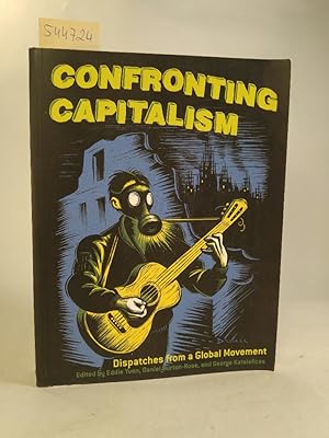 Bild des Verkufers fr Confronting Capitalism Dispatches from a Global Movement zum Verkauf von ANTIQUARIAT Franke BRUDDENBOOKS
