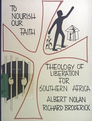 Image du vendeur pour To Nourish our Faith" The Theology of Liberation in Southern Africa. mis en vente par books4less (Versandantiquariat Petra Gros GmbH & Co. KG)