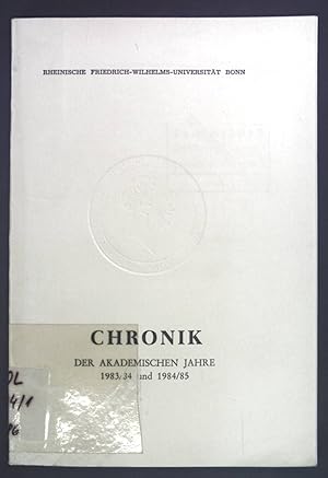 Bild des Verkufers fr Chronik der Akademischen Jahre 1983/84 und 1984/85. Rheinische Friedrich-Wilhelms-Universitt Bonn. zum Verkauf von books4less (Versandantiquariat Petra Gros GmbH & Co. KG)