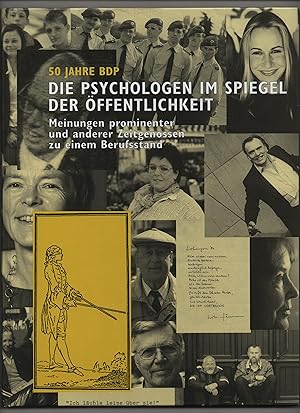 50 Jahre BDP . Die Psychologen im Spiegel der Öffentlichkeit . Meinungen prominenter und anderer ...