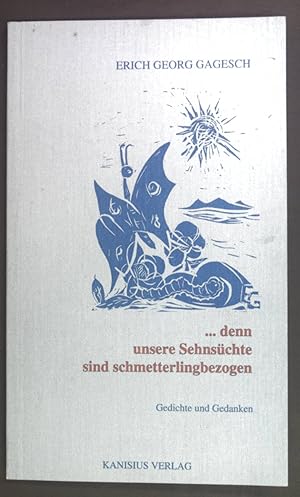 Bild des Verkufers fr denn unsere Sehnschte sind schmetterlingbezogen. Gedichte und Gedanken. zum Verkauf von books4less (Versandantiquariat Petra Gros GmbH & Co. KG)