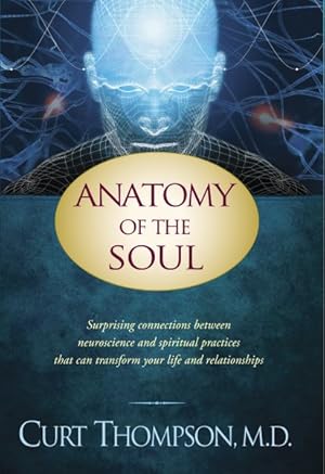 Seller image for Anatomy of the Soul : Surprising Connections Between Neuroscience and Spiritual Practices That Can Transform Your Life and Relationships for sale by GreatBookPrices