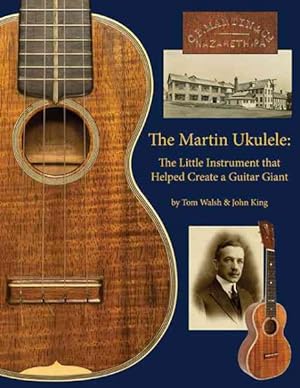 Bild des Verkufers fr Martin Ukulele : The Little Instrument That Helped Create a Guitar Giant zum Verkauf von GreatBookPrices