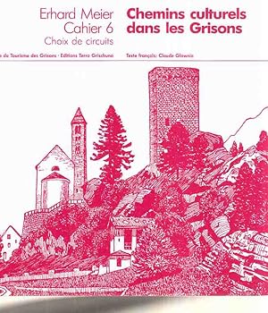 Chemins culturels dans les Grisons. Cahier 6. Texte francais: Claude Glownia.