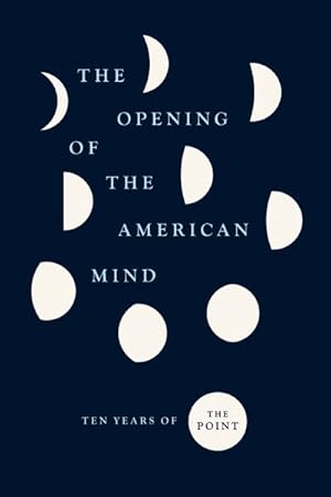 Seller image for Opening of the American Mind : Ten Years of the Point for sale by GreatBookPrices