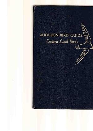 Audubon Bird Guide. Eastern Land Birds. With Illustrations . by Don Eckelberry.