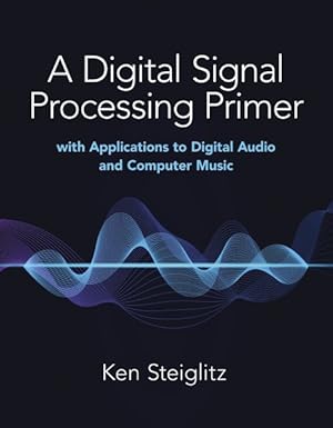 Seller image for Digital Signal Processing Primer : With Applications to Digital Audio and Computer Music for sale by GreatBookPricesUK