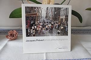 Jacques Prévert et ses amis photographes