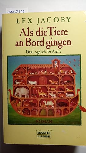 Als die Tiere an Bord gingen. Das Logbuch der Arche. Herausgegeben von Jacques Santer, Adrien Mei...