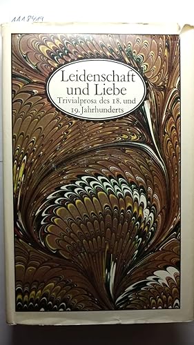 Leidenschaft und Liebe. Trivialprosa des 18. und 19.Jahrhunderts.