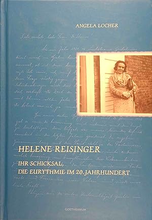 Helene Reisinger : ihr Schicksal, die Eurythmie im 20. Jahrhundert. Pioniere der Anthroposophie ;...