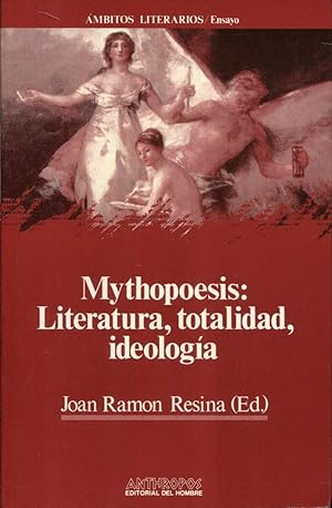 Immagine del venditore per Mythopoesis: literatura, totalidad, ideologa. Ofrecido a Joseph J. Duggan por su distinguida aportacin a los estudios literarios venduto da Rincn de Lectura