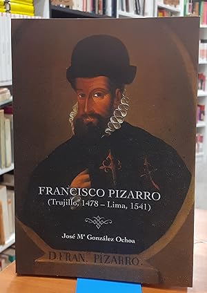 Francisco Pizarro ( Trujillo, 1478 ? Lima 1541)