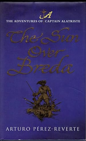 Imagen del vendedor de The Sun Over Breda : The Adventures Of Captain Alatriste a la venta por High Street Books