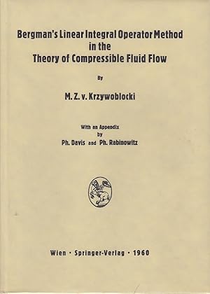 Bergman`s Linear Integral Operator Method in the theory of compressible fluid flow / M. Z. von Kr...